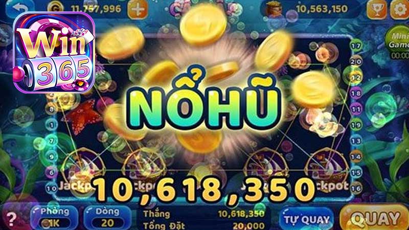 Nổ hũ WIN365 – Trải nghiệm hấp dẫn và phần thưởng đỉnh cao!